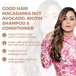 Good Hair Macadamia Nut Avocado & Biotin Shampoo+Conditioner